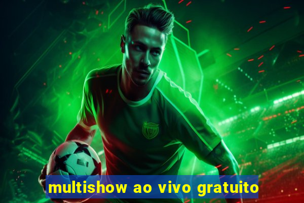 multishow ao vivo gratuito